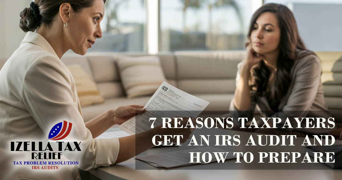 7 Reasons Taxpayers Get An IRS Audit And How To Prepare