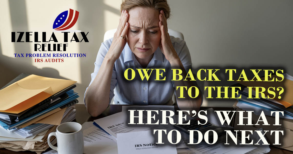What To Do If You Owe Back Taxes IRS