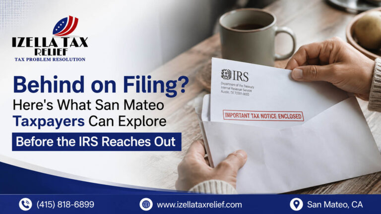 Behind on Filing? Here’s What San Mateo Taxpayers Can Explore Before the IRS Reaches Out
