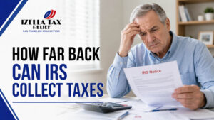 how far back can IRS collect taxes - Izella can help you