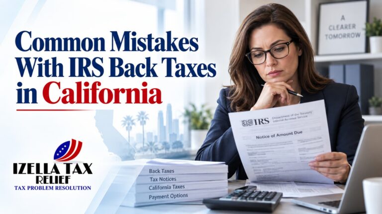7 Common Mistakes With IRS Back Taxes in California